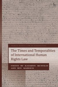 bokomslag The Times and Temporalities of International Human Rights Law