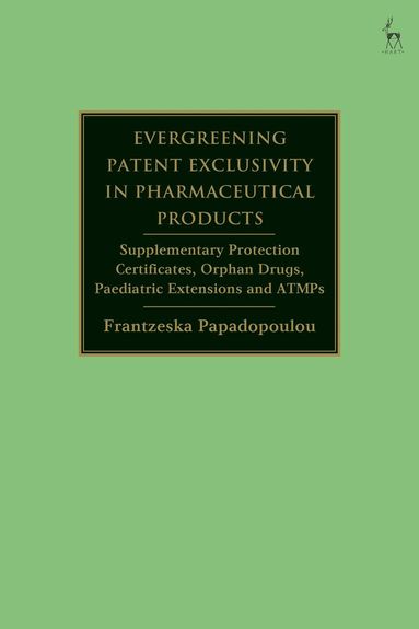 bokomslag Evergreening Patent Exclusivity in Pharmaceutical Products