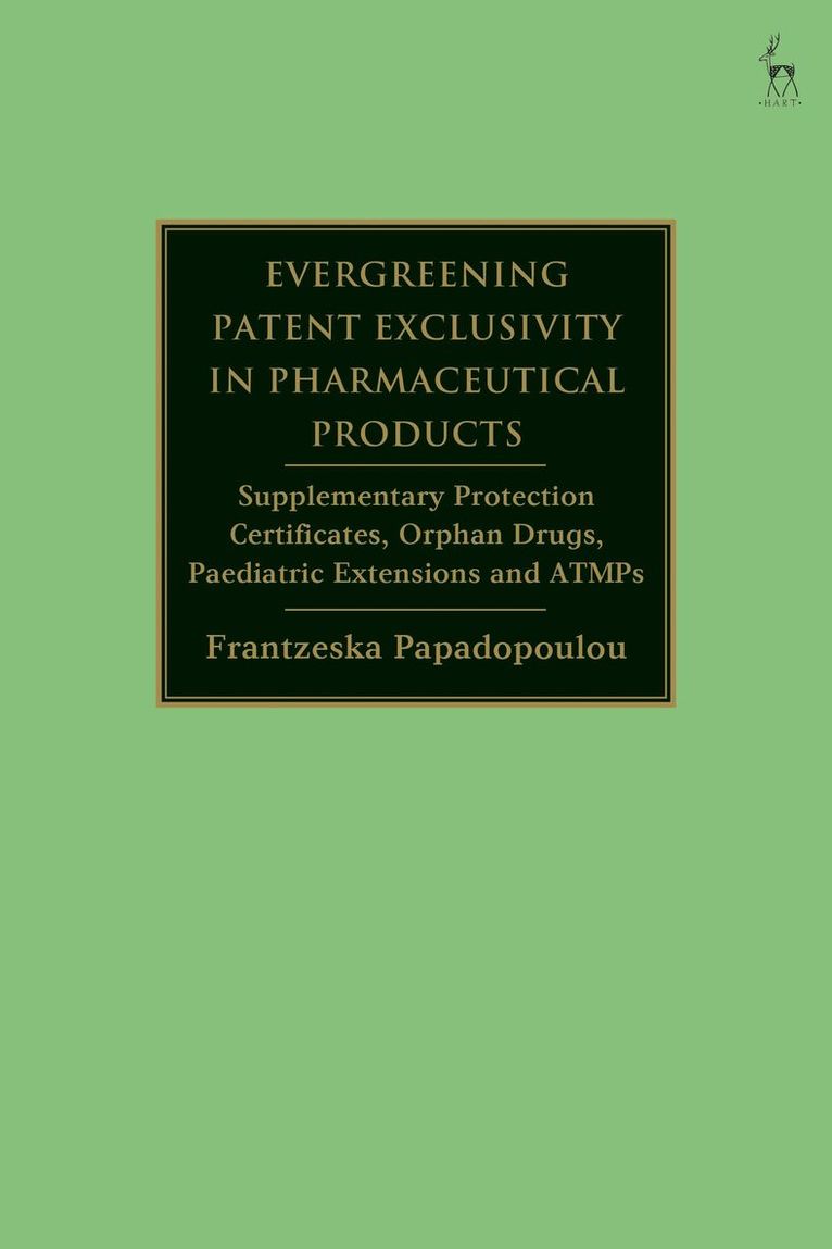Frantzeska Papadopoulou, Sweden) Papadopoulou, Frantzeska (Stockholm University, Frantzeska, Papadopoulou - Evergreening Patent Exclusivity in Pharmaceutical Products, Häftad