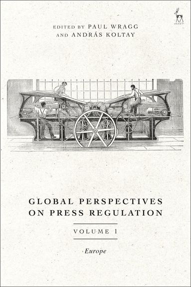 Paul Wragg, András Koltay - Global Perspectives on Press Regulation, Volume 1, Inbunden