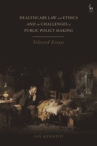 bokomslag Healthcare Law and Ethics and the Challenges of Public Policy Making