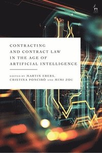bokomslag Contracting and Contract Law in the Age of Artificial Intelligence