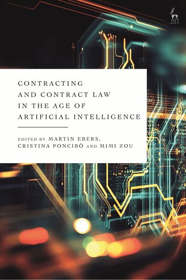 Martin Ebers, Cristina Poncibò, Mimi Zou - Contracting and Contract Law in the Age of Artificial Intelligence, Häftad