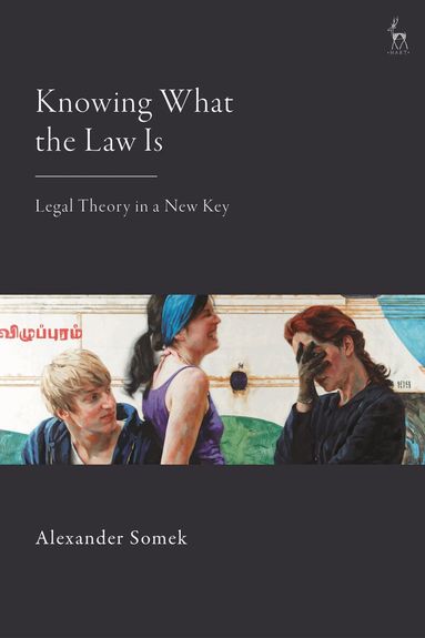 Alexander Somek - Knowing What the Law Is, Inbunden