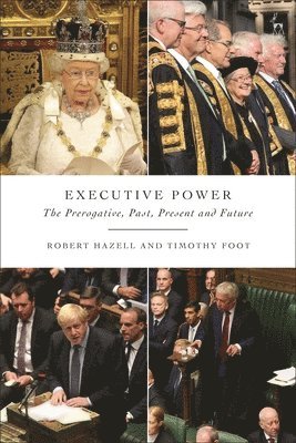 Robert Hazell, Timothy Foot, UK) Hazell, Robert (University College London, UK) Foot, Timothy (University College London - Executive Power, Inbunden