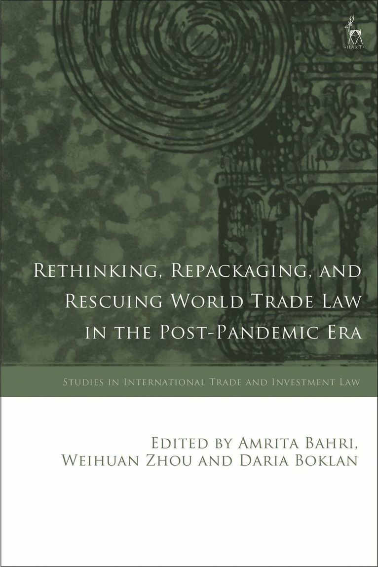 Amrita Bahri, Weihuan Zhou, Daria Boklan - Rethinking, Repackaging, and Rescuing World Trade Law in the Post-Pandemic Era, Inbunden