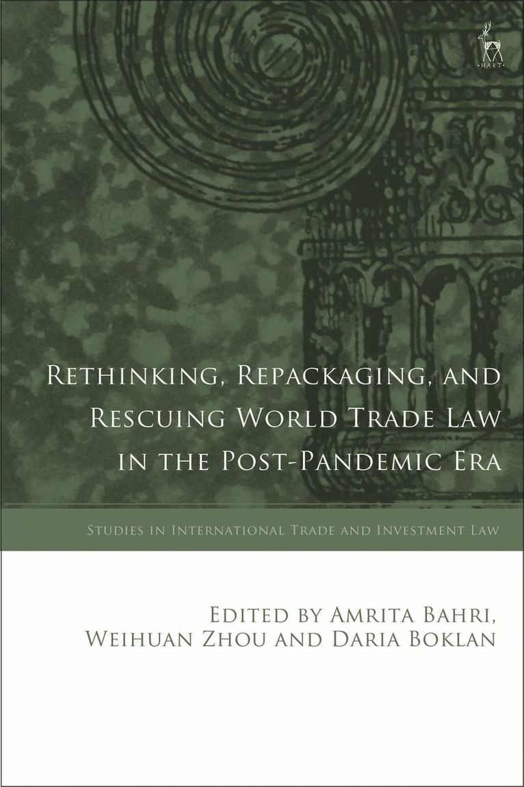 Rethinking, Repackaging, and Rescuing World Trade Law in the Post-Pandemic Era 1