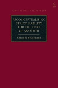 bokomslag Reconceptualising Strict Liability for the Tort of Another