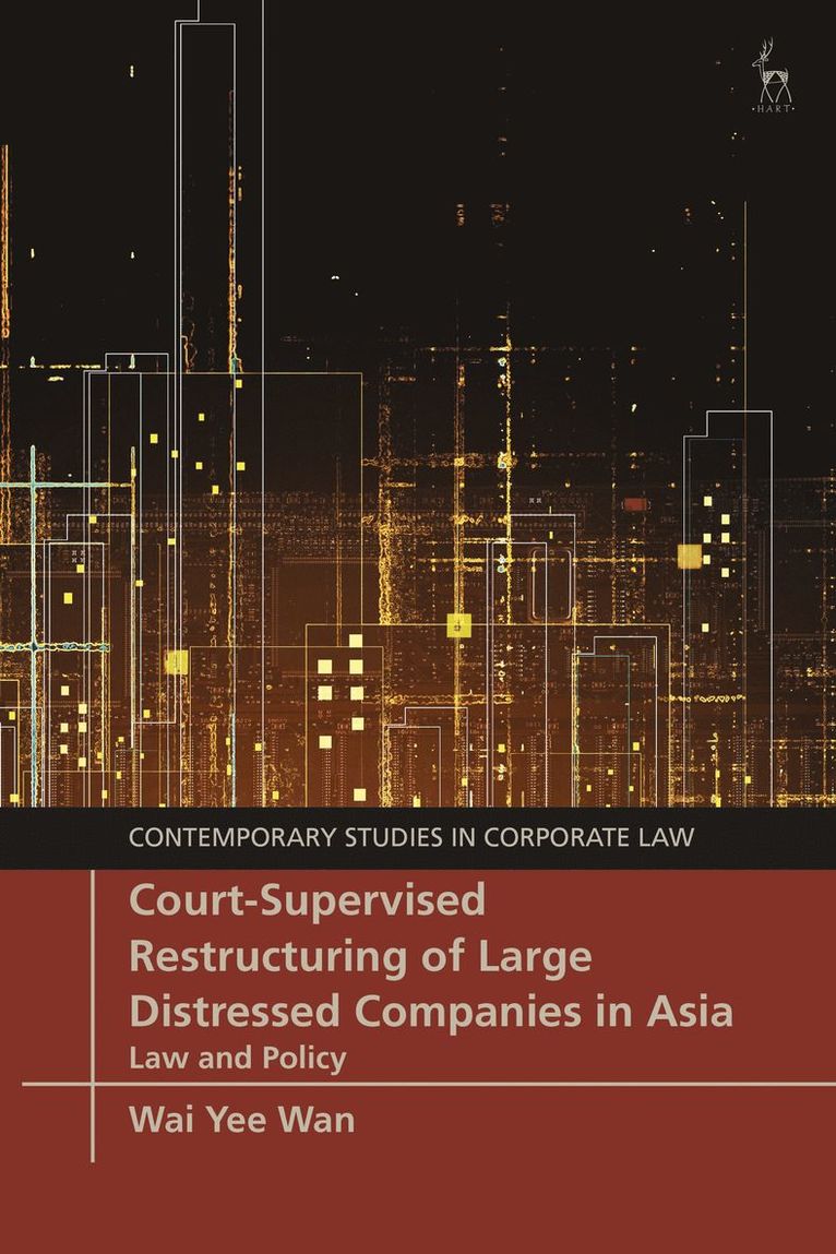 Wai Yee Wan, Wai Yee (City University of Hong Kong) Wan, Christopher Bruner - Court-Supervised Restructuring of Large Distressed Companies in Asia, Inbunden