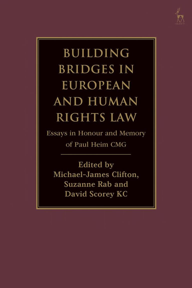 Michael-James Clifton, Suzanne Rab, David Scorey KC, Luxembourg) Clifton, Michael-James (EFTA Court, UK) Rab, Suzanne (Serle Court Chambers, UK) KC, David Scorey (Essex Court, David Scorey Kc - Building Bridges in European and Human Rights Law, Häftad