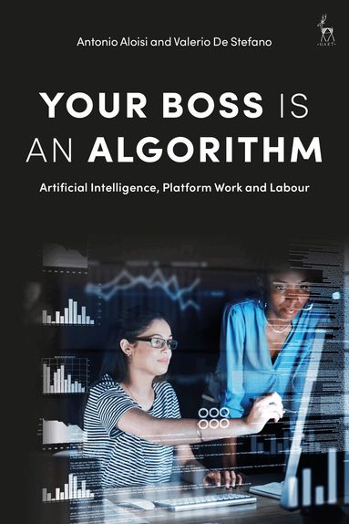 Antonio Aloisi, Valerio De Stefano - Your Boss Is an Algorithm, Inbunden