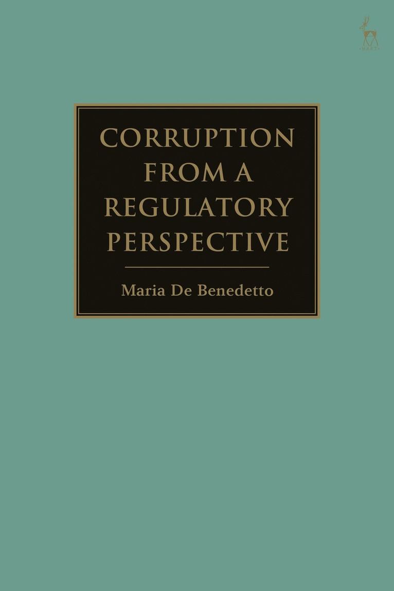 Maria De Benedetto, Italy) Benedetto, Maria De (Roma Tre University, Maria de Benedetto, Maria de, Benedetto - Corruption from a Regulatory Perspective, Häftad