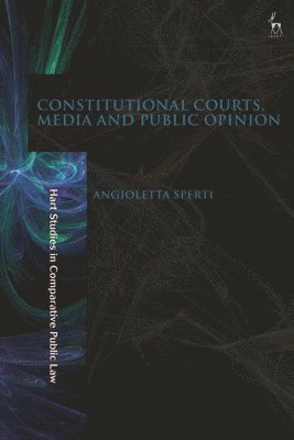 Angioletta Sperti, Italy) Sperti, Angioletta (University of Pisa - Constitutional Courts, Media and Public Opinion, Inbunden
