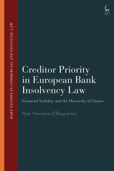 Sjur Swensen Ellingsæter, John Linarelli - Creditor Priority in European Bank Insolvency Law, Inbunden