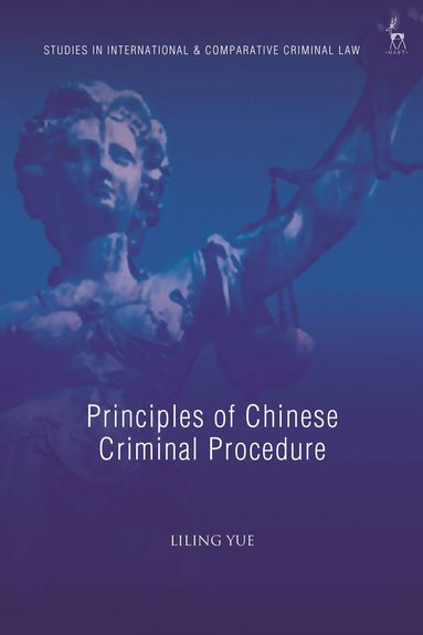 Liling Yue, Andra Le Roux-Kemp - Principles of Chinese Criminal Procedure, Häftad