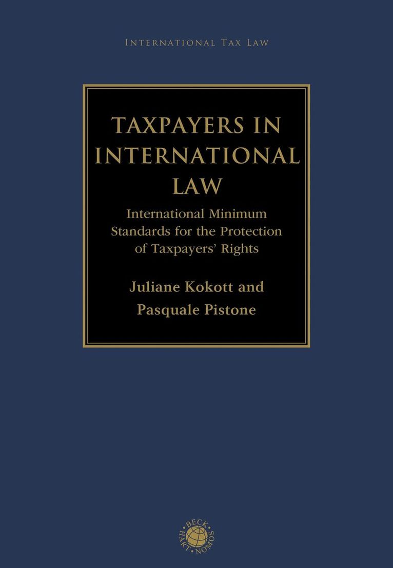 Juliane Kokott, Pasquale Pistone, Luxembourg) Kokott, Juliane (Court of Justice of the European Union, the Netherlands) Pistone, Pasquale (International Bureau of Fiscal Documentation, Juliane Kokott - Taxpayers in International Law, Inbunden