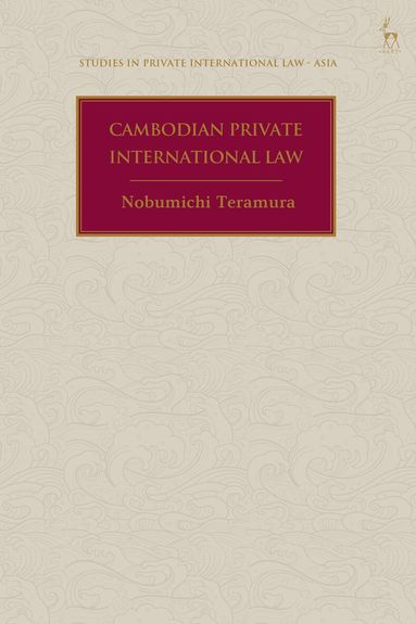 Nobumichi Teramura, Anselmo Reyes, Adeline Chong, Man Yip, Paul Beaumont - Cambodian Private International Law, Inbunden