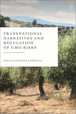 Transnational Narratives and Regulation of GMO Risks 1