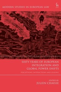 bokomslag Sixty Years of European Integration and Global Power Shifts