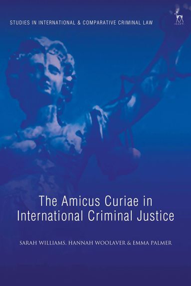 Sarah Williams, Hannah Woolaver, Emma Palmer, Andra Le Roux-Kemp - Amicus Curiae in International Criminal Justice, Häftad