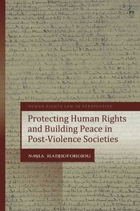 bokomslag Protecting Human Rights and Building Peace in Post-Violence Societies