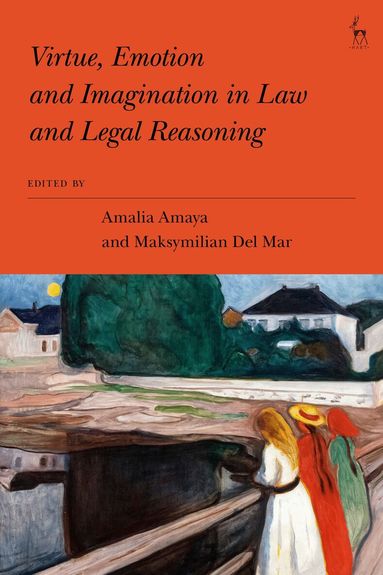 Amalia Amaya, Maksymilian Del Mar - Virtue, Emotion and Imagination in Law and Legal Reasoning, Häftad