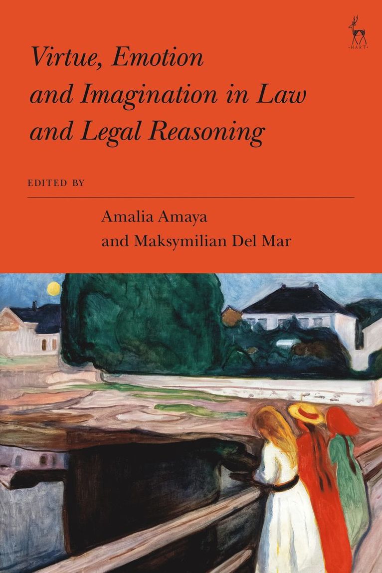 Virtue, Emotion and Imagination in Law and Legal Reasoning 1