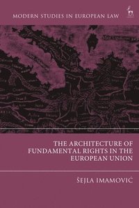 bokomslag The Architecture of Fundamental Rights in the European Union