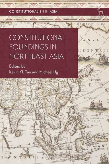 Kevin YL Tan, Michael Ng - Constitutional Foundings in Northeast Asia, Häftad