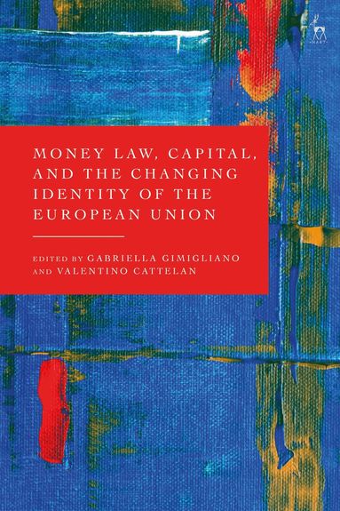 Gabriella Gimigliano, Valentino Cattelan - Money Law, Capital, and the Changing Identity of the European Union, Inbunden