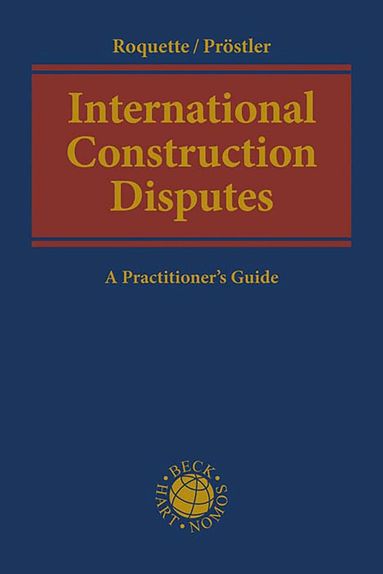 Andreas J Roquette, Tom Christopher Pröstler - International Construction Disputes, Inbunden