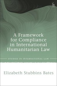 bokomslag A Framework for Compliance in International Humanitarian Law