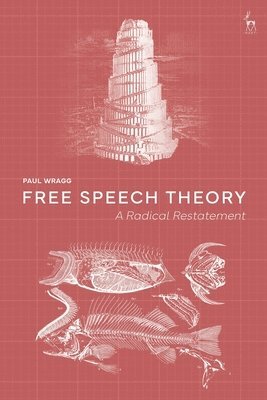 bokomslag Free Speech Theory: A Radical Restatement