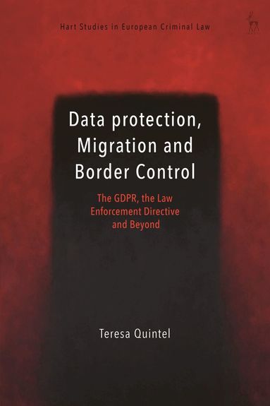Teresa Quintel, Valsamis Mitsilegas, Anne Weyembergh, Katalin Ligeti - Data Protection, Migration and Border Control, Inbunden