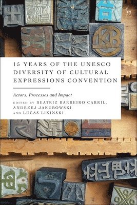 Beatriz Barreiro Carril, Andrzej Jakubowski, Lucas Lixinski, Spain) Carril, Beatriz Barreiro (Rey Juan Carlos University, Poland) Jakubowski, Andrzej (University of Opole, Australia) Lixinski, Lucas (UNSW Sydney - 15 Years of the UNESCO Diversity of Cultural Expressions Convention, Häftad