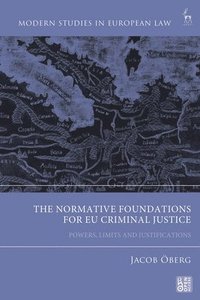 bokomslag The Normative Foundations for EU Criminal Justice