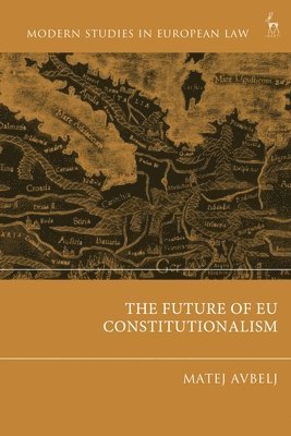 The Future of EU Constitutionalism 1