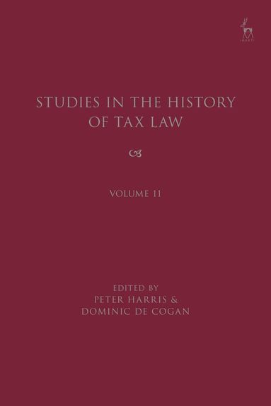 Peter Harris, Dominic de Cogan - Studies in the History of Tax Law, Volume 11, Inbunden