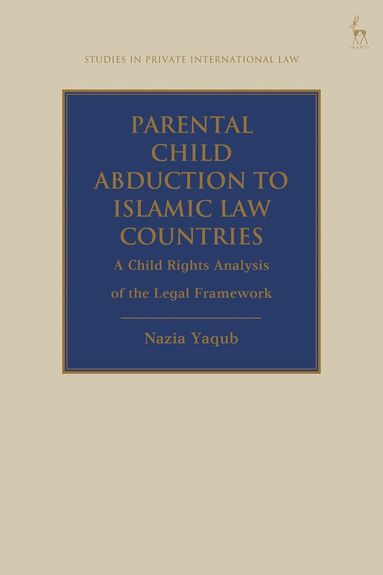 Nazia Yaqub, Paul Beaumont - Parental Child Abduction to Islamic Law Countries, Häftad