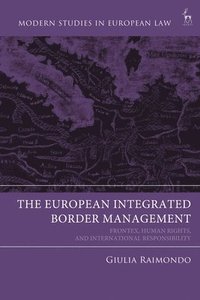 bokomslag The European Integrated Border Management: Frontex, Human Rights, and International Responsibility