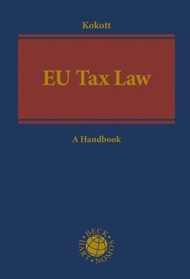 Juliane Kokott, Luxembourg) Kokott, Juliane (Court of Justice of the European Union - EU Tax Law, Inbunden