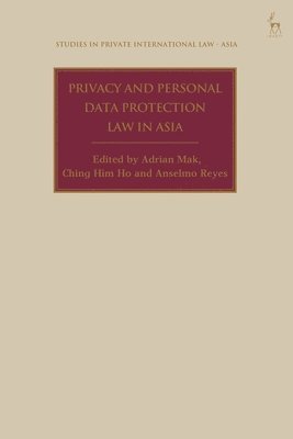 Adrian Mak, Ching Him Ho, Anselmo Reyes, USA) Mak, Adrian (Solicitor, Hong Kong; Attorney, Hong Kong) Ho, Ching Him (Barrister, Japan) Reyes, Anselmo (Doshisha University, Paul Beaumont - Privacy and Personal Data Protection Law in Asia, Inbunden