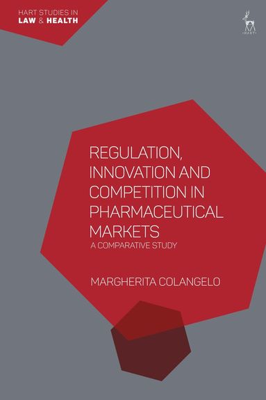 Margherita Colangelo, Tamara Hervey - Regulation, Innovation and Competition in Pharmaceutical Markets, Inbunden