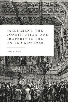 Parliament, the Constitution, and Property in the United Kingdom 1