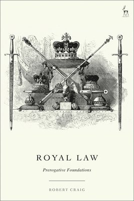 Royal Law: Prerogative Foundations