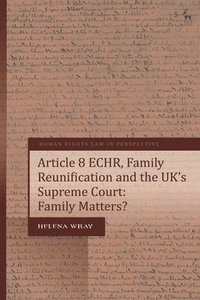 bokomslag Article 8 ECHR, Family Reunification and the UK's Supreme Court