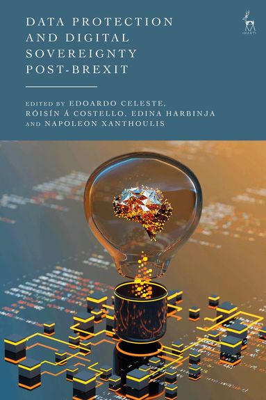 Edoardo Celeste, Róisín Á Costello, Edina Harbinja, Napoleon Xanthoulis - Data Protection and Digital Sovereignty Post-Brexit, Inbunden