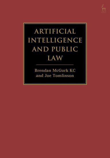 Brendan McGurk KC, Joe Tomlinson - Artificial Intelligence and Public Law, Inbunden