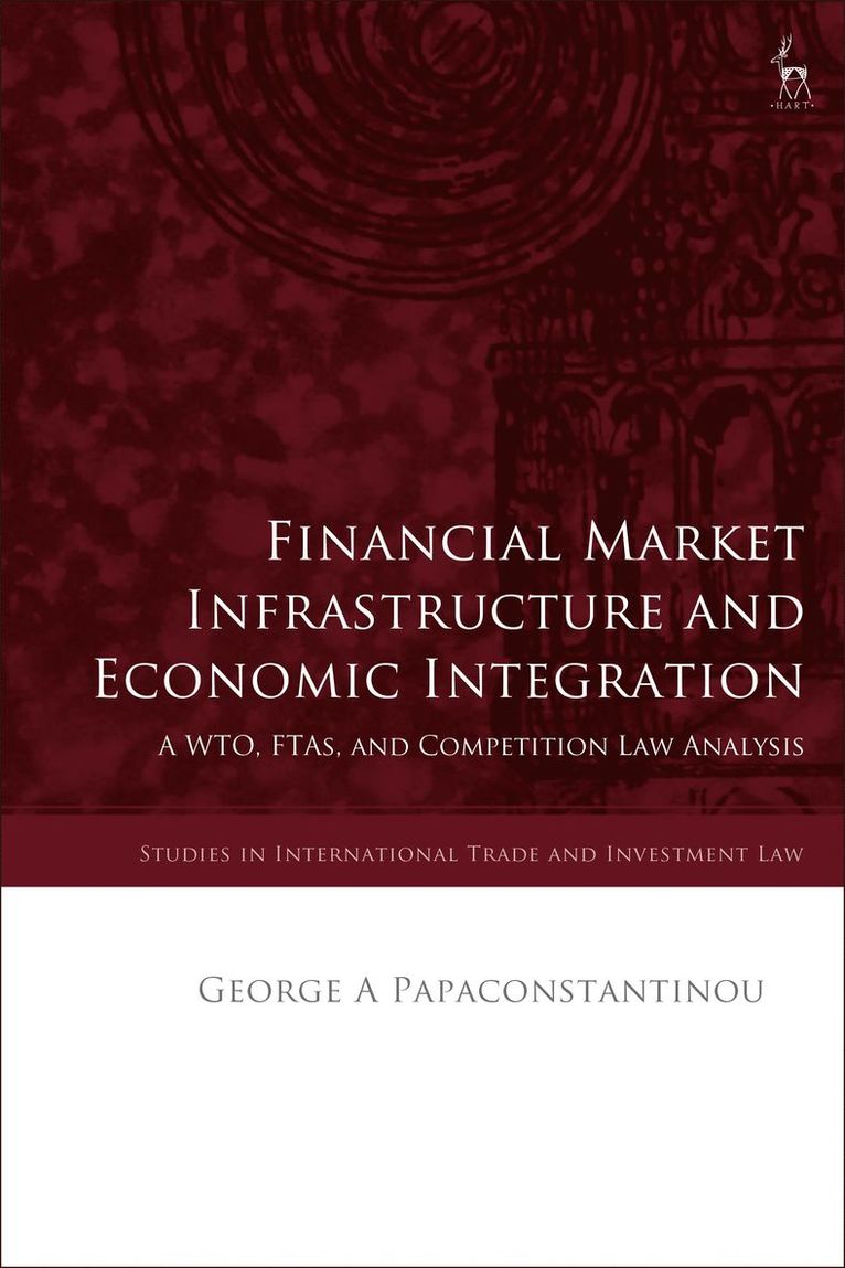George A Papaconstantinou, Belgium) Papaconstantinou, George A (European Commission, George A. Papaconstantinou, Gabrielle Marceau - Financial Market Infrastructure and Economic Integration, Inbunden