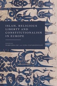 bokomslag Islam, Religious Liberty and Constitutionalism in Europe